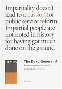 The Dead Generalist : Reforming the Civil Service and Public Services (Hardcover)