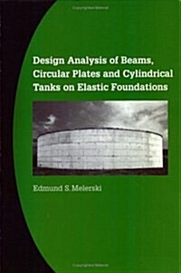 Design Analysis of Beams, Circular Plates and Cylindrical Tanks on Elastic Foundations (Paperback)