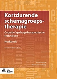 Kortdurende Schemagroepstherapie - Werkboek Voor Patienten: Cognitief Gedragstherapeutische Technieken. Werkboek (Paperback, 2, 2013)