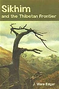 Sikhim and the Tibetan Frontier (Paperback)