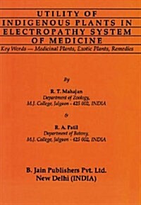 Utility of Indigenous Plants in Electropathy System of Medicine (Paperback)