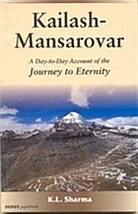 Kailash Mansarovar : A Day to Day Account of the Journey to Eternity (Paperback)