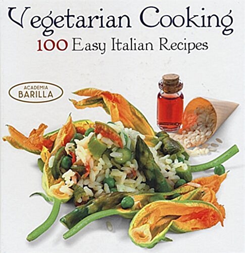 Vegetarian Cooking : 100 Easy Italian Recipes (Hardcover)