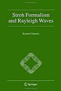 Stroh Formalism and Rayleigh Waves (Paperback, 1st ed. Softcover of orig. ed. 2007)