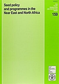 Seed Policy and Programmes in the Near East and North Africa : Regional Technical Meeting Proceedings (Hardcover)