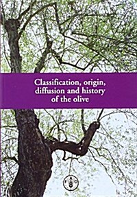 Classification, Origin, Diffusion and History of the Olive (Paperback)