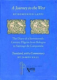 Journey to the West : The Diary of a Seventeenth-century Pilgrim from Bologna to Santiago de Compostela (Paperback)