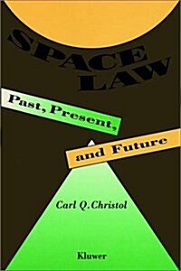 Space Law, Past, Present, and Future (Paperback)