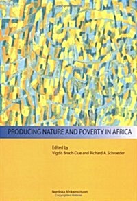 Producing Nature and Poverty in Africa (Paperback)