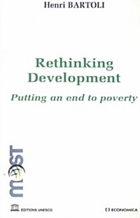 Rethinking Development : Putting an End to Poverty (Paperback)