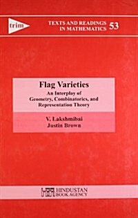 Flag Varieties : An Interplay of Geometry, Combinatorics, and Representation Theory (Hardcover)