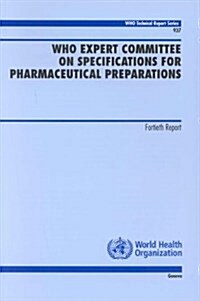 WHO Expert Committee on Specifications for Pharmaceutical Preparations : Fortieth Report (Paperback)