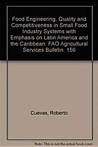 Food Engineering, Quality and Competitiveness in Small Food Industry Systems with Emphasis on Latin America and the Caribbean : FAO Agricultural Servi (Paperback)