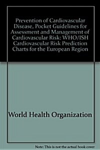 Prevention of Cardiovascular Disease. Pocket Guidelines for Assessment and Management of Cardiovascular Risk. Europe: Who/Ish Cardiovascular Risk Pred (Paperback)