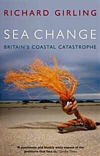 Sea Change : Britains Coastal Catastrophe (Paperback)