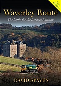 Waverley Route : The Battle for the Borders Railway (Paperback, New ed)