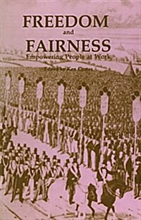 Freedom and Fairness : Empowering People at Work (Hardcover)