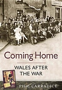 Coming Home - Wales After the War (Paperback)