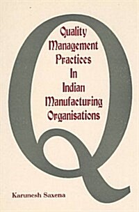 Quality Management Practices in Indian Manufacturing Organisations (Hardcover)