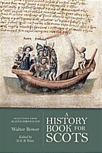 A History Book for Scots : Selections from the Scotichronicon (Paperback)