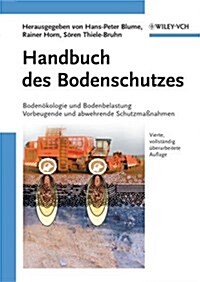 Handbuch des Bodenschutzes : Bodenokologie und -Belastung/Vorbeugende und Abwehrende Schutzmabetanahmen (Hardcover)