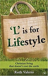 L is for Lifestyle : Christian Living That Doesnt Cost the Earth (Paperback, Revised ed)