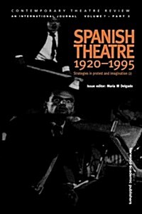 Spanish Theatre 1920 - 1995 : Strategies in Protest and Imagination (2) (Paperback)