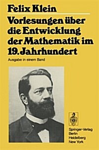 Vorlesungen A1/4ber Die Entwicklung Der Mathematik Im 19. Jahrhundert: Teile 1 Und 2 (Hardcover, Reprint Der Ers)