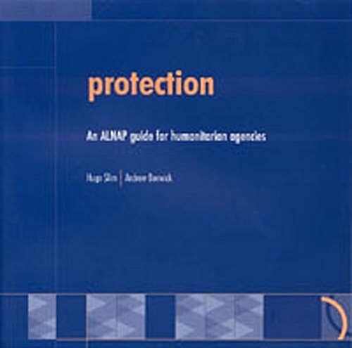 Protection : An ALNAP Guide for Humanitarian Agencies (Paperback)