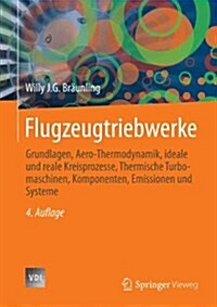 Flugzeugtriebwerke: Grundlagen, Aero-Thermodynamik, Ideale Und Reale Kreisprozesse, Thermische Turbomaschinen, Komponenten, Emissionen Und (Hardcover, 4, 4. Aufl. 2015)