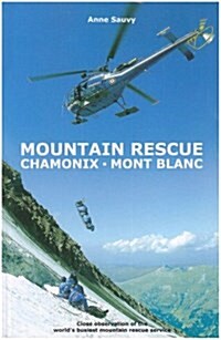 Mountain Rescue - Chamonix Mont Blanc : A Season with the Worlds Busiest Mountain Rescue Service (Paperback)