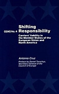 Shifting Responsibility : Carriers Liability in the Member States of the European Union and North America (Paperback)