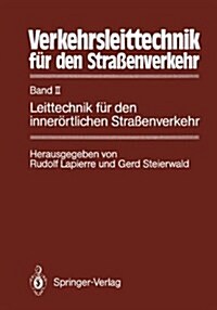 Verkehrsleittechnik Fa1/4r Den Straaenverkehr: Band 2: Leittechnik Fa1/4r Den Innerartlichen Straaenverkehr (Hardcover)