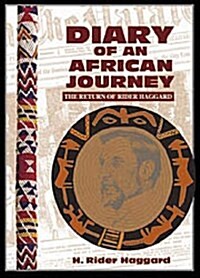 Diary of an African Journey : The Return of Rider Haggard (Paperback)
