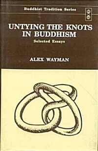 Untying the Knots in Buddhism : Selected Essays (Hardcover)