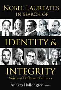 Nobel Laureates in Search of Identity and Integrity: Voices of Different Cultures (Hardcover)