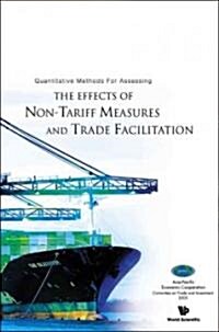 Quantitative Methods for Assessing the Effects of Non-Tariff Measures and Trade Facilitation (Hardcover)