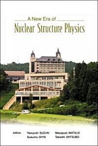 A New Era Of Nuclear Structure Physics (Hardcover)