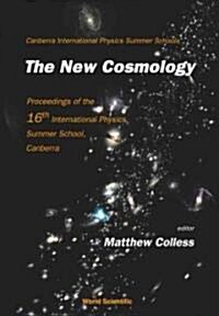 New Cosmology, the - Proceedings of the 16th International Physics Summer School, Canberra (Hardcover)