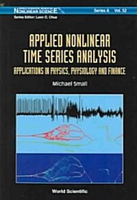 Applied Nonlinear Time Series Analysis: Applications in Physics, Physiology and Finance (Hardcover)