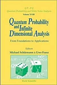 Quantum Probability and Infinite Dimensional Analysis: From Foundations to Appllications (Hardcover)