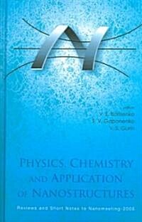 Physics, Chemistry and Application of Nanostructures: Reviews and Short Notes to Nanomeeting - 2005 (Hardcover)