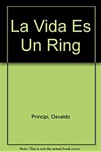 La vida es un ring/ Life is a Ring (Paperback)