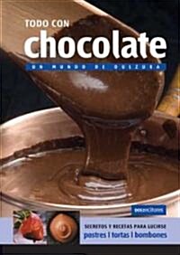 Todo Con Chocolate/ Everything With Chocolate (Paperback)
