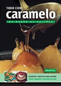 Todo Con Caramelo/ Everything With Caramel (Paperback)