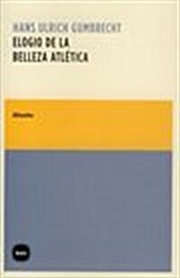 Elogio de la belleza atletica/ Praise the Athletic Beauty (Paperback)