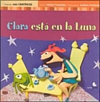 Clara esta en la Luna / Clara Is On The Moon (Paperback)