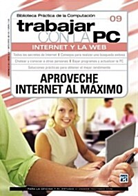 Trabajar Con LA PC : Aproveche Internet Al Maximo / Working With The PC (Paperback)