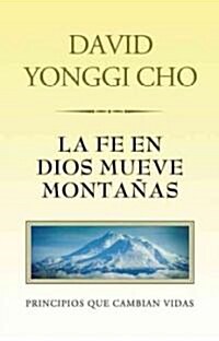 La fe en Dios mueve montanas / Faith in God Moves Mountains (Paperback)