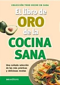 El Libro De Oro De La Cocina Sana/ the Golden Book of Healthy Foods (Paperback)